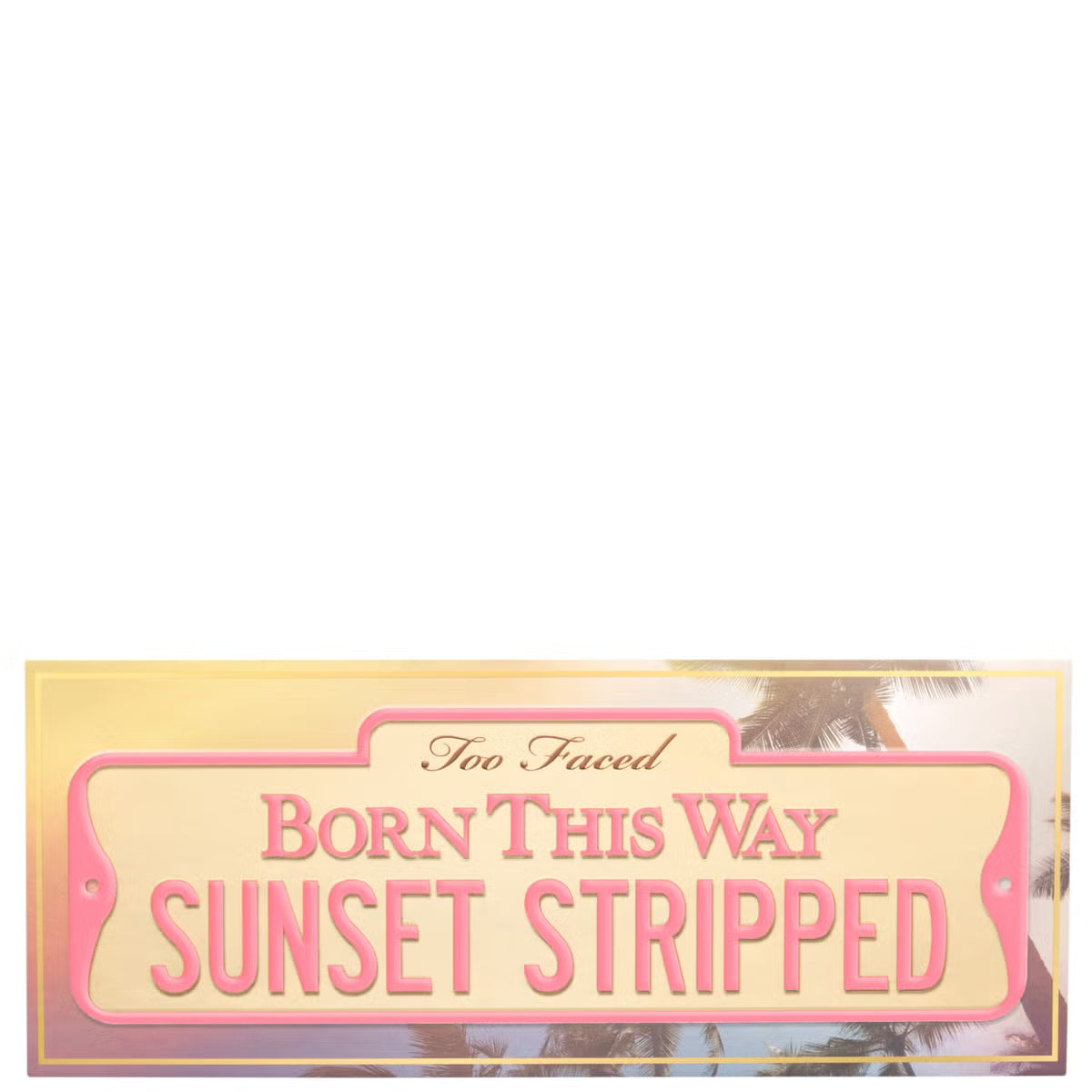 Born this way sunset stripped eyeshadow palette Too Faced